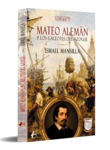 portada Mateo Alemán y los galeotes del azogue - Ismael Mansilla