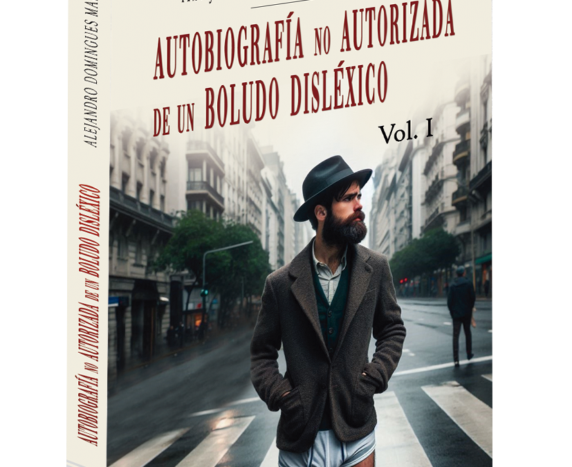 Autobiografía no autorizada de un boludo disléxico – Alejandro Domingues Martins