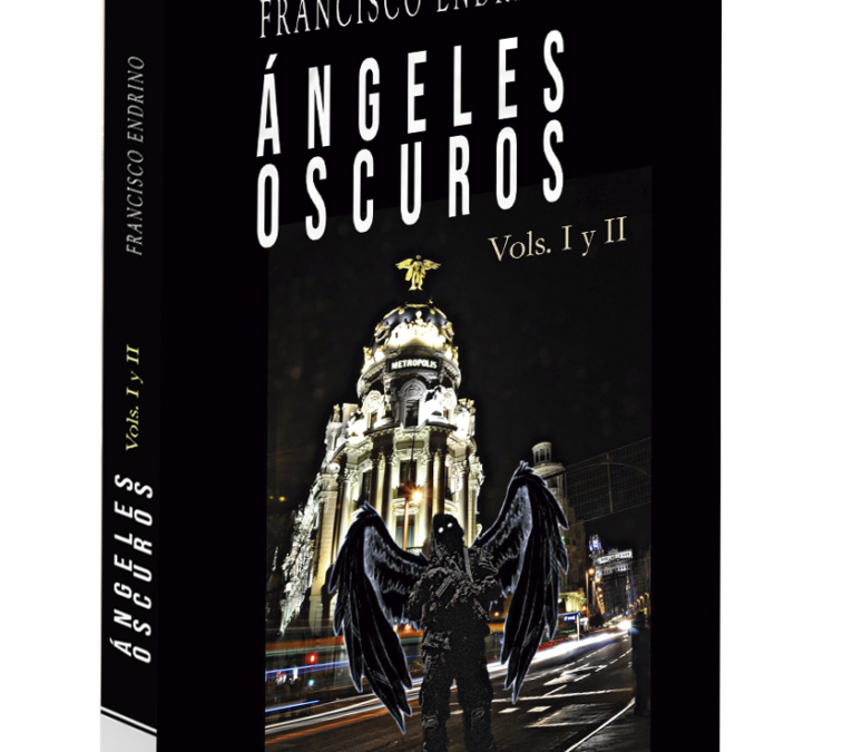 Ángeles oscuros Vol. I y II – Francisco Endrino Bellón