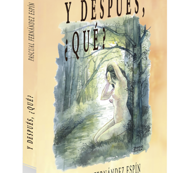 Y después, ¿qué? – Pascual Fernández Espín